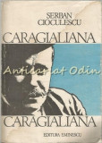 Cumpara ieftin Caragialiana - Serban Cioculescu
