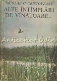 Alte Intimplari De Vanatoare? - Nicolae C. Cristoveanu