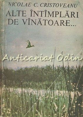 Alte Intimplari De Vanatoare? - Nicolae C. Cristoveanu foto