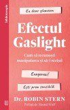 Efectul Gaslight. Cum sa recunosti manipularea si sa-i rezisti - Robin Stern - Curtea Veche