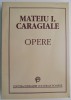 Opere Complete - Mateiu I. Caragiale - Roman Beletristica