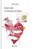 Despre iubire, cu instructiuni de folosire - Corina Ozon