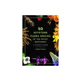 50 Keystone Flora Species of the Pacific Northwest: A Pocket Guide