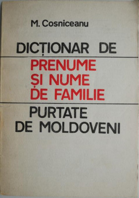 Dictionar de prenume si nume de familie purtate de moldoveni &amp;ndash; M. Cosniceanu foto