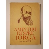 Ion Popescu-Sireteanu (ed.) - Amintiri despre Iorga (vol. I)