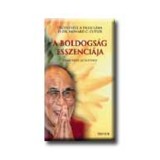A boldogs&aacute;g esszenci&aacute;ja - &Uacute;tmutat&oacute; az &eacute;lethez - Őszents&eacute;ge a Dalai L&aacute;ma
