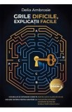 Grile dificile, explicatii facile - Delia Ambrosie