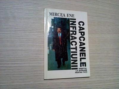 CAPCANELE INFRACTIUNII - Mircea Ene (autograf) - 1999, 111 p. foto
