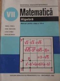 MATEMATICA ALGEBRA MANUAL PENTRU CLASA A VII-A-TIBERIU SPIRCU, IOAN CRACIUNEL, LUCIA CHISIU, NICOLAE GHICIU-350814