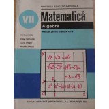 MATEMATICA ALGEBRA MANUAL PENTRU CLASA A VII-A-TIBERIU SPIRCU, IOAN CRACIUNEL, LUCIA CHISIU, NICOLAE GHICIU-350814