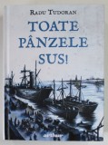 TOATE PANZELE SUS ! de RADU TUDORAN , 2022 * EDITIE CARTONATA * PREZINTA PETE PE MARGINEA BLOCULUI DE FILE
