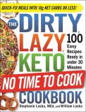 The DIRTY, LAZY, KETO No Time to Cook Cookbook | Stephanie Laska, William Laska