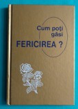 Cum poti gasi fericirea