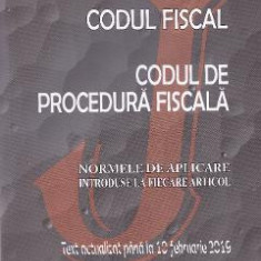 Codul fiscal. Codul de procedura fiscala. Act. 10 februarie 2019