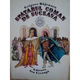 Grigore Bajenaru - Spatarul Coman de Suceava (Editia: 1977)
