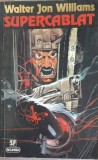 Carte SF SUPERCABLAT - Walter Jon Williams, Editura Nemira, An 1996, Paperback, Stare Buna