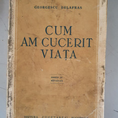 Georgescu Delafras - Cum am cucerit viata