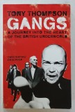 GANGS , A JOURNEY INTO THE HEART OF THE BRITISH UNDERWOLRLD by TONY THOMPSON , 2005