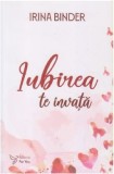Iubirea te invata | Irina Binder, For You