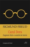 Cazul Dora. Fragment dintr-o analiză de isterie - Paperback brosat - Sigmund Freud - Cartex