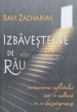 Cumpara ieftin Izbaveste-ne de rau. Restaurarea sufletului intr-o cultura ce se dezintegreaza - 2009 - Ravi Zacharias (AB129)