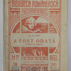 A FOST ODATA , POVESTE IN VERSURI de ST. O. IOSIF , 1909