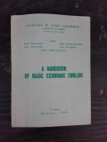 A HANDBOOK OF BASIC ECONOMIC ENGLISH - COLECTIV DE AUTORI (CARTEIN LIMBA ENGLEZA)
