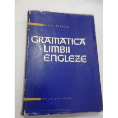 GRAMATICA LIMBII ENGLEZE - ALICE BADESCU foto