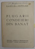 PLUGARII CONDEIERI DIN BANAT de GABRIEL TEPELEA , NR. 6 , 1943 , DEDICATIE *