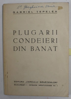 PLUGARII CONDEIERI DIN BANAT de GABRIEL TEPELEA , NR. 6 , 1943 , DEDICATIE * foto
