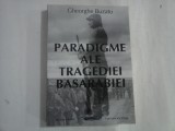 PARADIGME ALE TRAGEDIEI BASARABIEI - GHEORGHE BUZATU- (autograf si dedicatie)