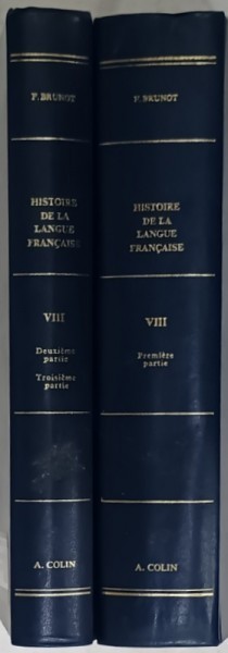 HISTOIRE DE LA LANGUE FRANCAISE par FERDINAND BRUNOT , VOLUMUL 8 : LE FRANCAIS HORS DE FRANCE AU XVIII e SIECLE , PARTILE I - II , 1967