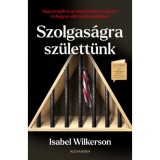 Szolgas&aacute;gra sz&uuml;lett&uuml;nk - Isabel Wilkerson