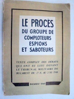 LE PROCES DU GROUPE DE COMPLOTEURS ESPIONS ET SABOTEURS -BUC. 1949 foto