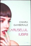 CARUSELUL IUBIRII-CHIARA GAMBERALE-272853