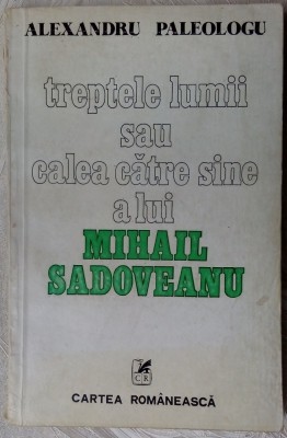ALEXANDRU PALEOLOGU - TREPTELE LUMII SAU CALEA CATRE SINE A LUI MIHAIL SADOVEANU (1978) [DEDICATIE / AUTOGRAF] foto
