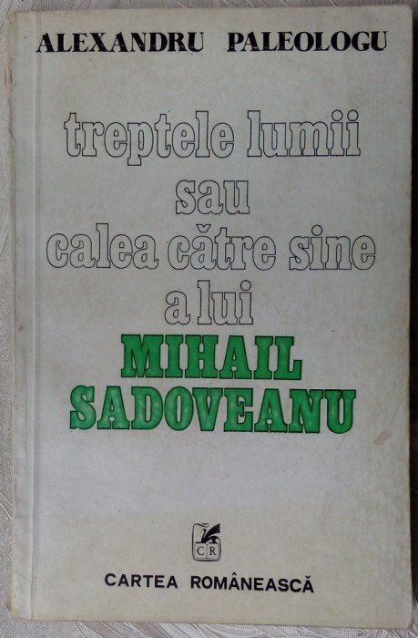 ALEXANDRU PALEOLOGU - TREPTELE LUMII SAU CALEA CATRE SINE A LUI MIHAIL SADOVEANU (1978) [DEDICATIE / AUTOGRAF]