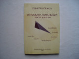 Ortografia romaneasca. Trecut si prezent - Dumitru Draica, 2006, Alta editura