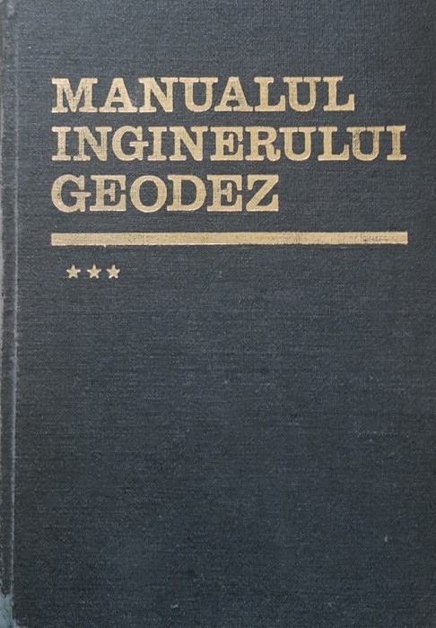 MANUALUL INGINERULUI GEODEZ VOL 3 - NICOLAE OPRESCU, 1974