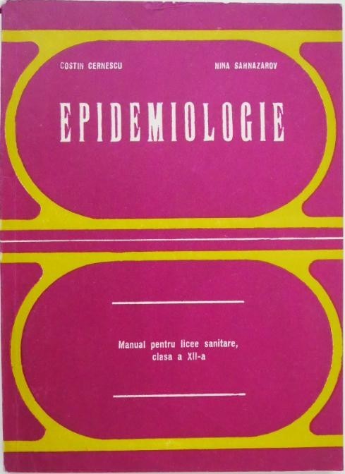 Epidemiologie. Manual pentru licee sanitare, clasa a XII-a - Costin Cernescu, Nina Sahnazarov