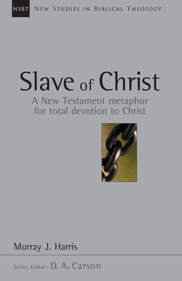 Slave of Christ: A New Testament Metaphor for Total Devotion to Christ foto