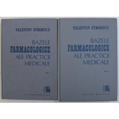 BAZELE FARMACOLOGICE ALE PRACTICII MEDICALE 2 VOL. BUCURESTI 1988-VALENTIN STROESCU