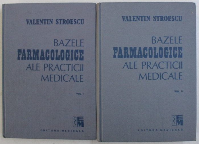 BAZELE FARMACOLOGICE ALE PRACTICII MEDICALE 2 VOL. BUCURESTI 1988-VALENTIN STROESCU