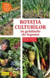 Rotația culturilor &icirc;n grădina de legume