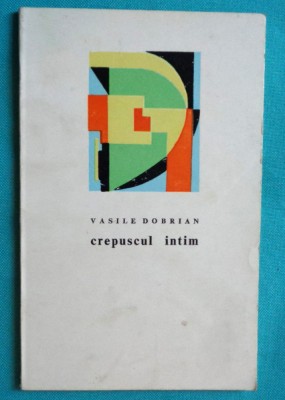 Vasile Dobrian &amp;ndash; Crepuscul intim ( prima editie ) foto