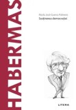 Descopera filosofia. Habermas. Sustinerea democratiei/Maria Jose Guerra Palmero, Litera