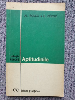 Al. Rosca - Aptitudinile (editia 1972), 150 pg, stare buna foto