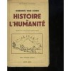 HISTOIRE DE L HUMANITE - HENDRIK VAN LOON (CARTE IN LIMBA FRANCEZA)