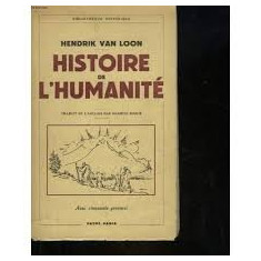 HISTOIRE DE L'HUMANITE - HENDRIK VAN LOON (CARTE IN LIMBA FRANCEZA)