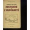 HISTOIRE DE L HUMANITE - HENDRIK VAN LOON (CARTE IN LIMBA FRANCEZA)
